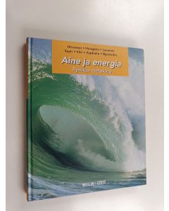 käytetty kirja Aine ja energia : Fysiikan tietokirja