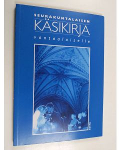 Tekijän Sirkka Kortetjärvi-Nurmi  & Kaija Pirinen käytetty kirja Seurakuntalaisen käsikirja vantaalaiselle