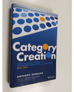 Kirjailijan Anthony Kennada käytetty kirja Category Creation - How to Build a Brand that Customers, Employees, and Investors Will Love