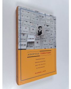 Kirjailijan Eleana Jean Kim käytetty kirja Adopted territory : transnational Korean adoptees and the politics of belonging