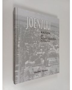 Kirjailijan Heikki Tarma käytetty kirja Joensuu - Katuja ja kortteleita : Kuvakirja