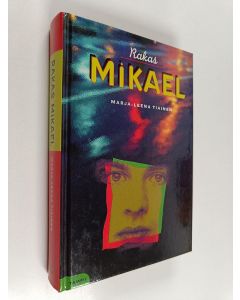 Kirjailijan Marja-Leena Tiainen käytetty kirja Rakas Mikael