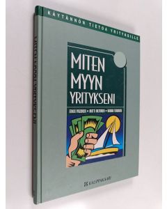 Kirjailijan Erkki Pasonen käytetty kirja Miten myyn yritykseni : käytännön opas pk-yrittäjälle