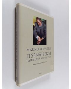 Kirjailijan Mauno Koivisto käytetty kirja Itsenäiseksi imperiumin kainalossa : mietteitä kansojen kohtaloista