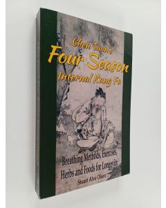 Kirjailijan Stuart Olson & Chen Tuan käytetty kirja Chen Tuan's Four Season Internal Kungfu - Breathing Methods, Exercises, Herbs and Foods for Longevity