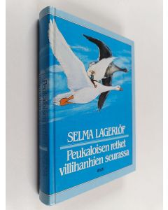 Kirjailijan Selma Lagerlöf käytetty kirja Peukaloisen retket villihanhien seurassa