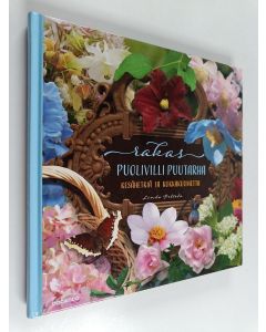 Kirjailijan Linda Peltola käytetty kirja Rakas puolivilli puutarha : kesähetkiä ja kukkakuumetta