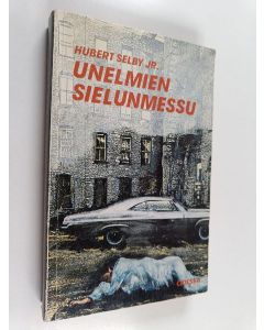 Kirjailijan Hubert Selby käytetty kirja Unelmien sielunmessu