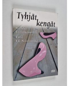 Kirjailijan Timo Ylä-Soininmäki & Sinikka Tuomikoski käytetty kirja Tyhjät kengät