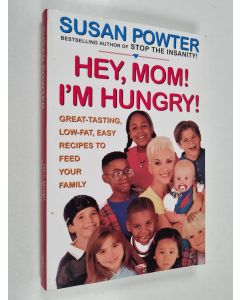 Kirjailijan Susan Powter käytetty kirja Hey Mom! I'm Hungry! - Great-Tasting, Low-Fat, Easy Recipes to Feed Your Family