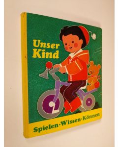 käytetty kirja Unser Kind : spielen - wissen - können