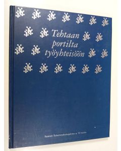 käytetty kirja Tehtaan portilta työyhteisöön : Suomen Työterveyshoitajaliitto ry 50 vuotta