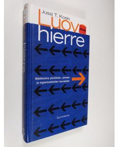 Kirjailijan Jussi T. Koski käytetty kirja Luova hierre : näkökulmia yksilöiden, ryhmien ja organisaatioiden luovuuteen