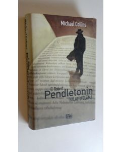 Kirjailijan Michael Collins käytetty kirja E Robert Pendletonin salattu elämä (ERINOMAINEN)