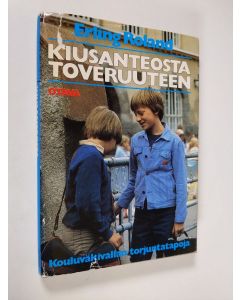 Kirjailijan Erling Roland käytetty kirja Kiusanteosta toveruuteen : kouluväkivallan torjuntatapoja