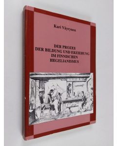 Kirjailijan Kari Väyrynen käytetty kirja Der Prozess der Bildung und Erziehung im finnischen Hegelianismus