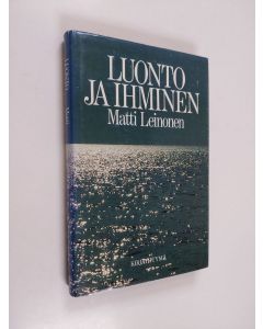 Kirjailijan Matti Leinonen käytetty kirja Luonto ja ihminen