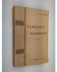 Kirjailijan Karl Jakob Gummerus käytetty kirja Ylhäiset ja alhaiset : Edellinen osa