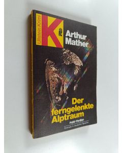 Kirjailijan Arthur Mather käytetty kirja Der ferngelenkte Alptraum - Action-Thriller