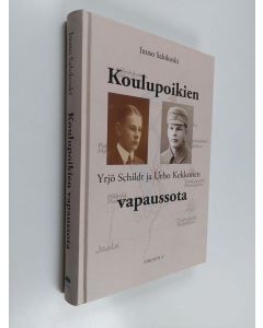 Kirjailijan Juuso Salokoski käytetty kirja Koulupoikien vapaussota : Yrjö Schildt ja Urho Kekkonen - Yrjö Schildt ja Urho Kekkonen