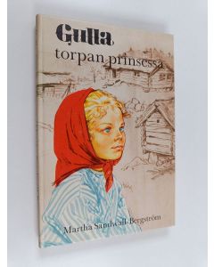 Kirjailijan Martha Sandwall-Bergström käytetty kirja Gulla, torpan prinsessa