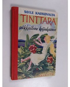 Kirjailijan Soile Kaukovalta käytetty kirja Tinttara, seikkaileva keijukainen : satu