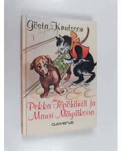 Kirjailijan Gösta Knutsson käytetty kirja Pekka Töpöhäntä ja Mauri Mäyräkoira