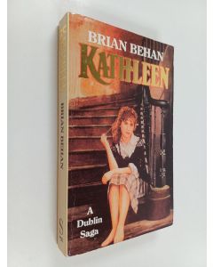 Kirjailijan Brian Behan käytetty kirja Kathleen : A Dublin Saga