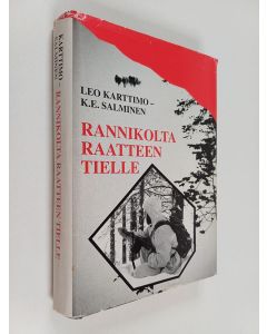 Kirjailijan Leo Karttimo käytetty kirja Rannikolta Raatteen tielle : sotaveteraanien haastatteluihin, sotapäiväkirjoihin ja moniin muihin lähteisiin perustuva teos