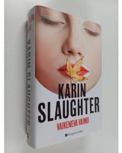 Kirjailijan Karin Slaughter käytetty kirja Vaikeneva vaimo