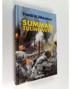 Kirjailijan Pentti H. Tikkanen käytetty kirja Summan tulihelvetti