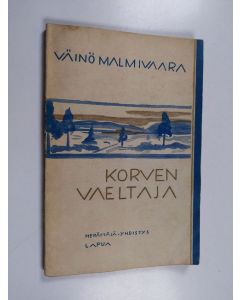 Kirjailijan Väinö Malmivaara käytetty kirja Korven vaeltaja : heränneen kansanmiehen elämänkerta