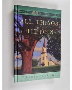 Kirjailijan Tricia Goyer käytetty kirja All Things Hidden