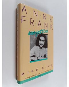 Kirjailijan Miep Gies käytetty kirja Anne Frank, suojattini : Frankin perhettä auttanut nainen kertoo