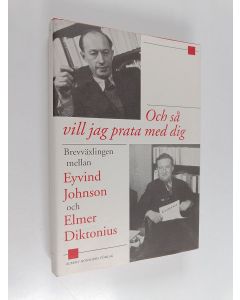 Kirjailijan Eyvind Johnson käytetty kirja Och så vill jag prata med dig brevväxlingen mellan Eyvind Johnson och Elmer Diktonius
