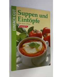 Kirjailijan Silke Koch käytetty kirja Suppen und Eintöpfe (UUDENVEROINEN)