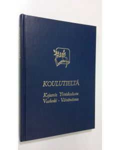 käytetty kirja Koulutieltä : Kajaanin yhteiskoulusta Vuohenki Väinämöiseen