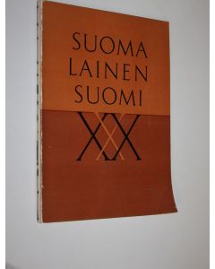 käytetty kirja Suomalainen Suomi XXX 30-vuotisnumero : Suomalaisuuden liiton julkaisema kulttuuripoliittinen aikakauskirja