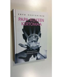 Kirjailijan Ervo Vesterinen uusi kirja Papa-kokeen kertomaa : solumuutoksesta kohdunkaulan syöpään (UUSI)