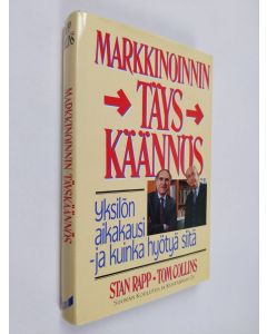 Kirjailijan Stan Rapp käytetty kirja Markkinoinnin täyskäännös : yksilön aikakausi - ja kuinka hyötyä siitä