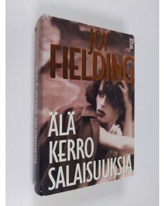 Kirjailijan Joy Fielding käytetty kirja Älä kerro salaisuuksia