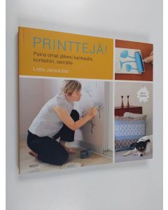 Kirjailijan Lotta Jansdotter käytetty kirja Printtejä! : paina omat jälkesi kankaalle, kortteihin, seinälle