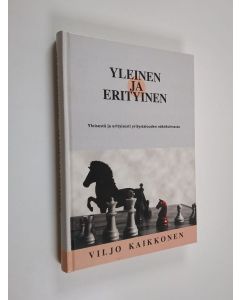 Kirjailijan Viljo Kaikkonen käytetty kirja Yleinen ja erityinen : yleisestä ja erityisesti yritystalouden näkökulmasta