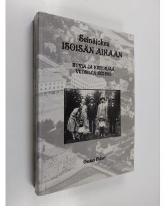 Kirjailijan Ossian Polari käytetty kirja Seinäjokea isoisän aikaan : kuvia ja historiaa vuosilta 1900-1950