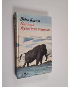 Kirjailijan Björn Kurten käytetty kirja Hur man fryser in en mammut