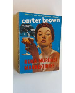 Kirjailijan Carter Brown käytetty kirja Kuka murhasi mannekiinin Carter Brown