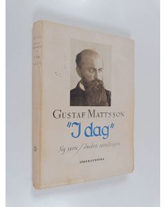 Kirjailijan Gustaf Mattsson käytetty kirja "I dag" : Ny serie, andra samlingen