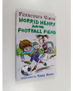 Kirjailijan Francesca Simon käytetty kirja Horrid Henry and the football fiend