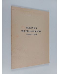 Kirjailijan Armas Peltonen käytetty teos Helsingin opettajayhdistys 1908-1958