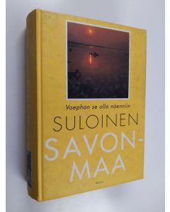 Tekijän Ritva Koivukoski  käytetty kirja Suloinen Savonmaa : voephan se olla näenniin
